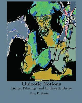 Quixotic Notions: Poems, Paintings, and Ekphrastic Poetry 1