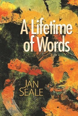Jan Seale - A Lifetime of Words, Häftad