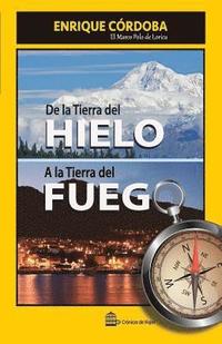 bokomslag De la Tierra del Hielo a la Tierra del Fuego