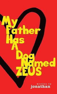 Jonathan - My Father Has A Dog Named Zeus, Inbunden