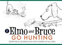 bokomslag Elmo and Bruce Go Hunting: Storytime & Coloring Fun for Children of All Ages