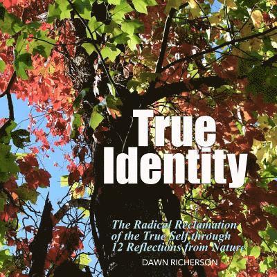 True Identity: The Radical Reclamation of the True Self through 12 Photographs from Nature 1