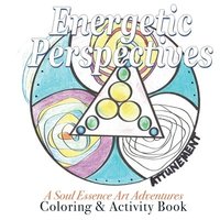bokomslag Energetic Perspectives: A Soul Essence Art Exploration {SEA} In-the-Round Coloring & Adult Activity Book