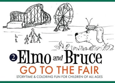 bokomslag Elmo and Bruce Go to the Fair: Storytime & Coloring Fun for Children of All Ages