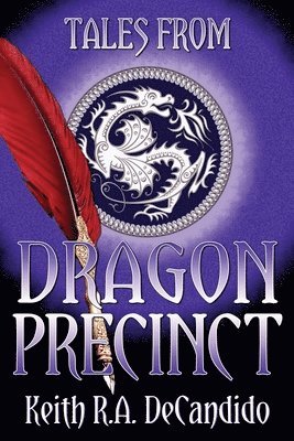 Keith R a DeCandido - Tales from Dragon Precinct, Häftad