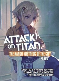 bokomslag Attack on Titan: The Harsh Mistress of the City, Part 2