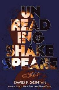 bokomslag Unreading Shakespeare