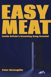bokomslag Easy Meat: Inside Britain's Grooming Gang Scandal
