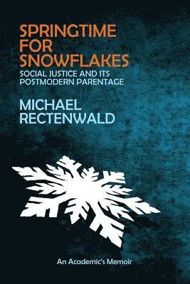 Michael Rectenwald - Springtime for Snowflakes, Häftad
