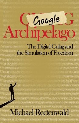 Michael Rectenwald - Google Archipelago, Häftad