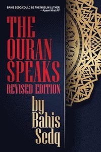 bokomslag The Quran Speaks - Revised Edition
