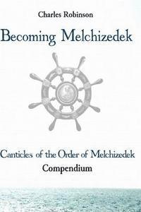 bokomslag Becoming Melchizedek: Heaven's Priesthood and Your Journey: All Books and Study Guides