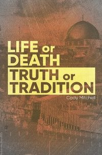 bokomslag Life or Death Truth or Tradition