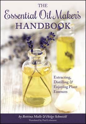 bokomslag The Essential Oil Maker's Handbook