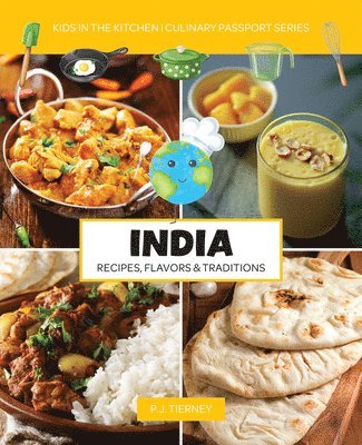 India, Recipes, Flavors, & Traditions: Kids in the Kitchen 1