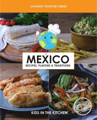 Mexico, Recipes, Flavors, & Traditions: Volume 1 1