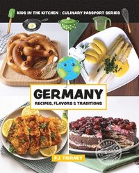 bokomslag Germany, Recipes, Flavors, & Traditions: Kids in the Kitchen