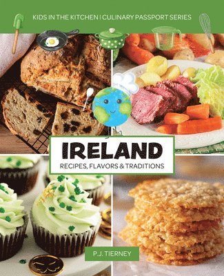 bokomslag Ireland, Recipes, Flavors, & Traditions: Kids in the Kitchen