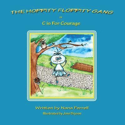 Hoppity Floppity Gang in C is For Courage