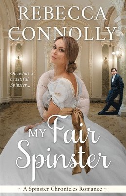 Rebecca Connolly - My Fair Spinster, Häftad