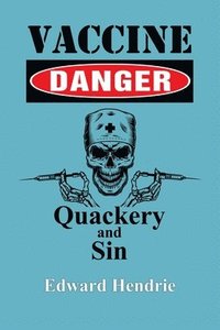 bokomslag Vaccine Danger: Quackery and Sin