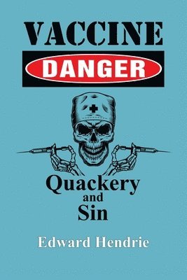 Vaccine Danger: Quackery and Sin 1