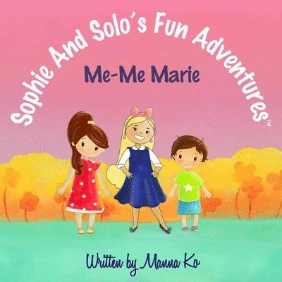 Sophie And Solo's Fun Adventures: Me-Me Marie 1