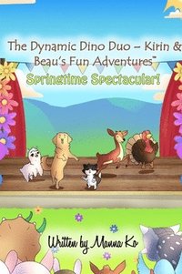 bokomslag The Dynamic Dino Duo - Kirin & Beau's Fun Adventures(TM): Springtime Spectacular!