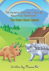 bokomslag The Dynamic Dino Duo - Kirin & Beau's Fun Adventures: The Great Llama Rescue