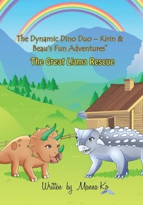 The Dynamic Dino Duo - Kirin & Beau's Fun Adventures(TM): The Great Llama Rescue 1