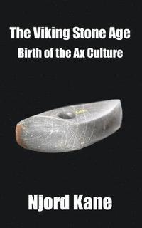 bokomslag The Viking Stone Age: Birth of the Ax Culture
