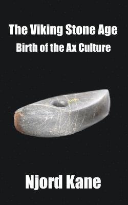 The Viking Stone Age: Birth of the Ax Culture 1