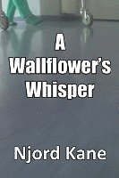 bokomslag A Wallflower's Whisper