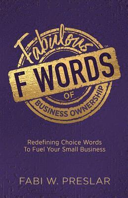 Fabi W Preslar - Fabulous F Words of Business Ownership, Häftad
