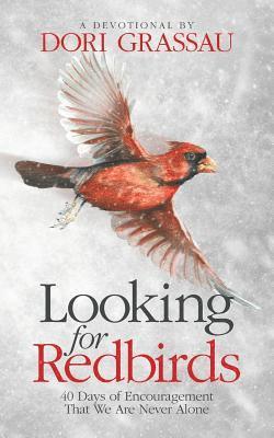 Dori Grassau - Looking for Redbirds: 40 Days of Encouragement That We Are Never Alone, Häftad