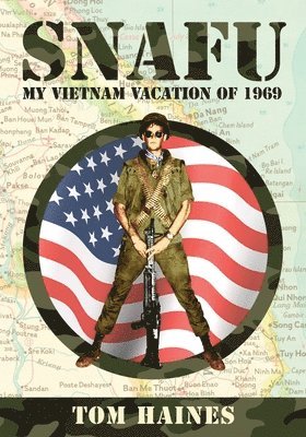 Tom Haines - Snafu: My Vietnam Vacation of 1969, Häftad