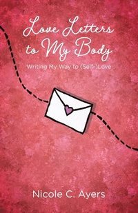 bokomslag Love Letters to My Body