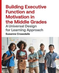 bokomslag Building Executive Function and Motivation in the Middle Grades