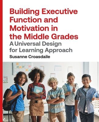 Building Executive Function and Motivation in the Middle Grades 1