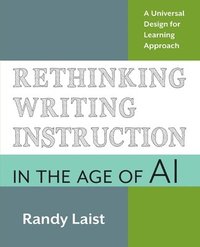 bokomslag Rethinking Writing Instruction in the Age of AI