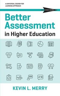 bokomslag Better Assessment in Higher Education: A Universal Design for Learning Approach