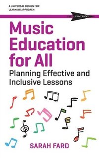 bokomslag Music Education for All: Planning Inclusive and Effective Lessons