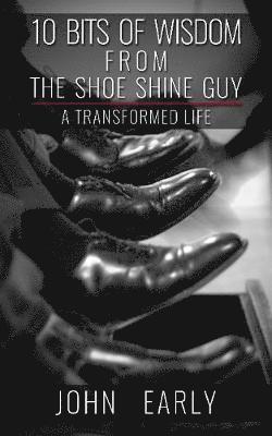 bokomslag 10 Bits of Wisdom From The Shoe Shine Guy