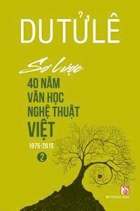 bokomslag So Luoc 40 Nam Van Hoc Nghe Thuat Viet (Volume 2)