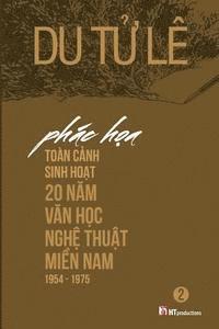 bokomslag Phac Hoa Toan Canh Sinh Hoat 20 Nam Van Hoc Nghe Thuat Mien Nam 1954 - 1975 Volume 2