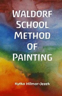 bokomslag Waldorf School Method of Painting