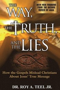 bokomslag Way, The Truth, and The Lies