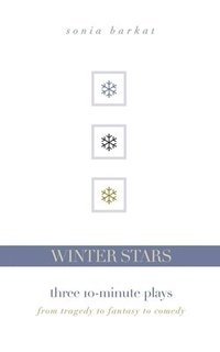 bokomslag Winter Stars: Three 10-Minute Plays: From Tragedy to Fantasy to Comedy