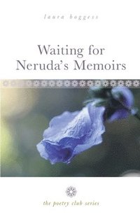 bokomslag Waiting for Neruda's Memoirs: The Poetry Club Series