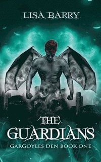 bokomslag The Guardians (Gargoyles Den Book One)